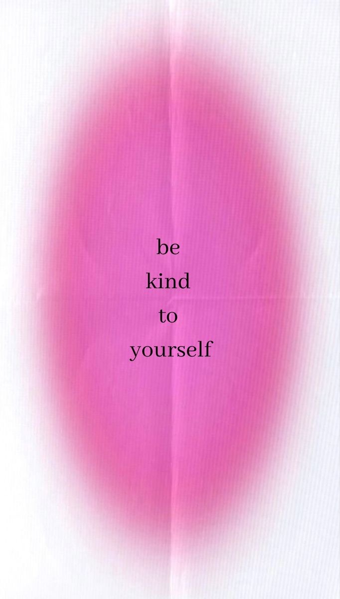 be kind to yourself