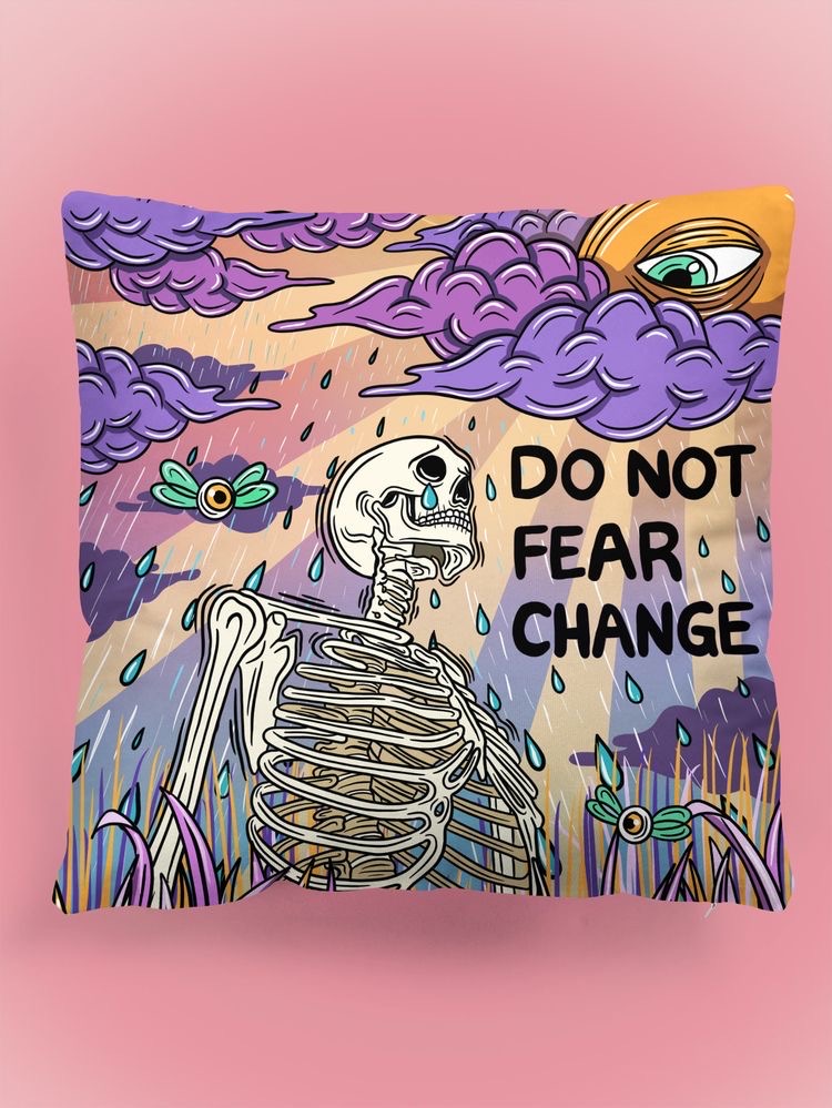 do not fear change