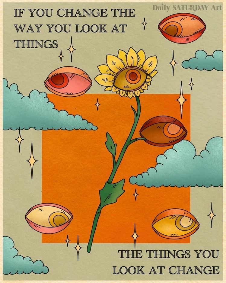 If you change the way you look at things, the things you look at will change